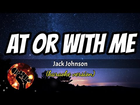 AT OR WITH ME – JACK JOHNSON (karaoke version)