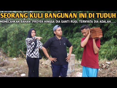 SEORANG KULI BANGUNAN DI TUDUH MERUSAK BAHAN² PROYEK HINGGA DIA GANTI RUGI, TERNYATA DIA ADALAH.....