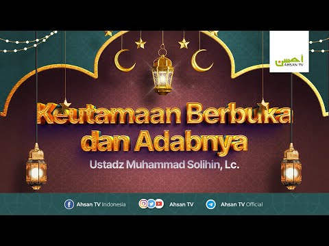 Keutamaan Berbuka dan Adabnya - Ustadz Muhammad Solihin, Lc.