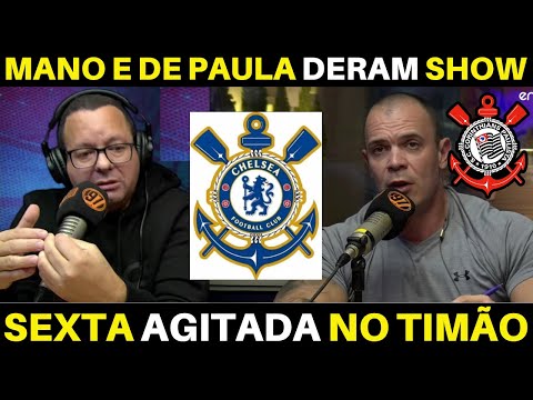SEXTA AGITADA! MANO E DE PAULA TROUXERAM INFORMAÇÕES DO CORINTHIANS.