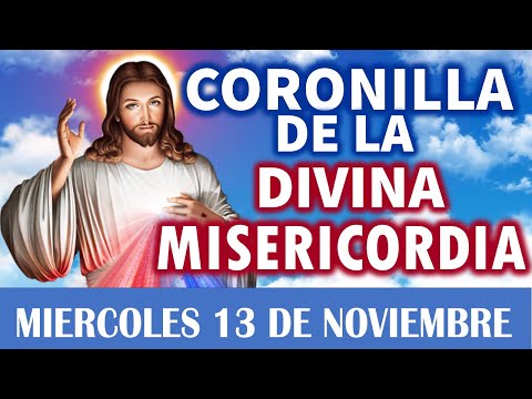 CORONILLA a la DIVINA MISERICORDIA de HOY MIERCOLES 13 DE NOVIEMBRE 🕊️ Rosario Divina Misericordia💖