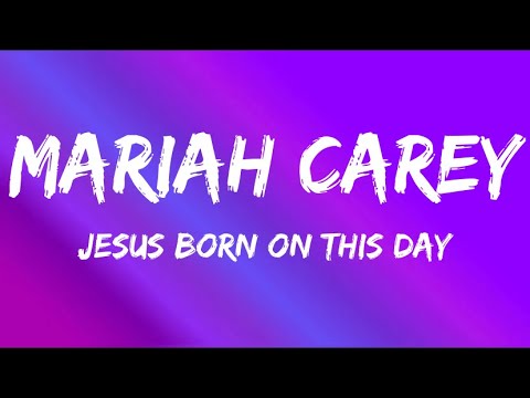 Mariah Carey - Jesus Born on This Day (Lyrics)