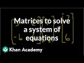 Solving Systems of Equations with Matrices