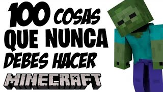 100 cosas que NUNCA debes hacer en Minecraft