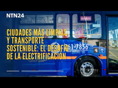 Ciudades más limpias y transporte sostenible: el desafío de la electrificación