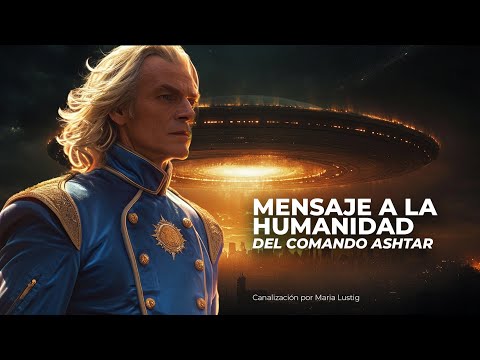 Impactante Mensaje a la Humanidad del Comando Ashtar Sheran