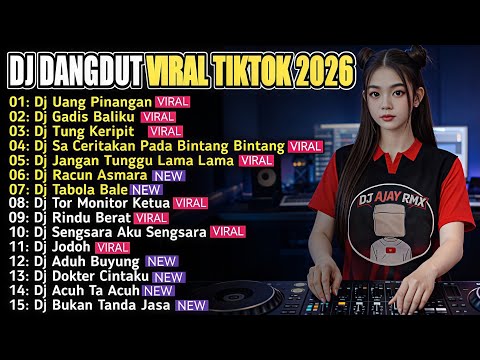 DJ DANGDUT VIRAL TIKTOK 2026 🔥 DJ UANG PINANGAN - DJ GADIS BALIKU - DJ TUNG KERIPIT REMIX SLOW BASS