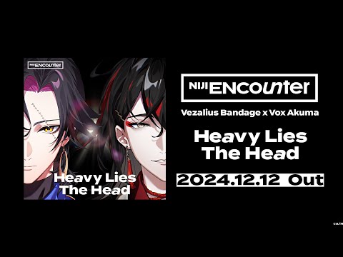 「Heavy Lies The Head」Teaser【NIJI ENcounter】