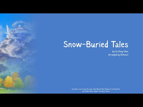 Snow-Buried Tales by Yu-Peng Chen (arr. by Rinkana1)