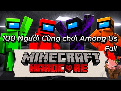 100 Người Cùng Chơi Among Us Trong Thế Giới Minecraft | Full