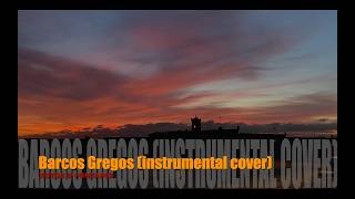 "Barcos Gregos" (instrumental cover) - Xutos & Pontapés