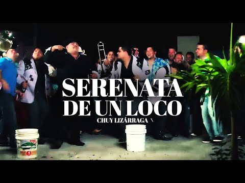 Chuy Lizárraga - La Serenata de Un Loco (VIDEO OFICIAL)