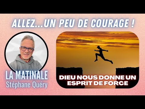 Retrouve ton courage avec la force du Saint Esprit  Avec Stéphane Quéry