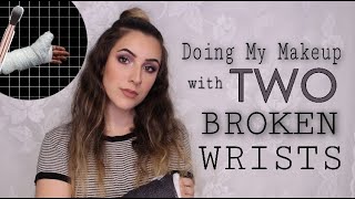 Doing My Makeup with TWO BROKEN WRISTS
