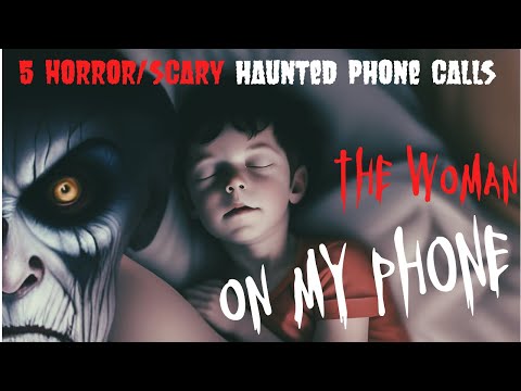 4 Horror/Scary Haunted Phone Calls ( The Strange Woman on My Phone)