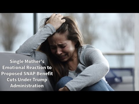 Single Mother's Emotional Reaction to SNAP Benefit Cuts Under Trump's Executive Order