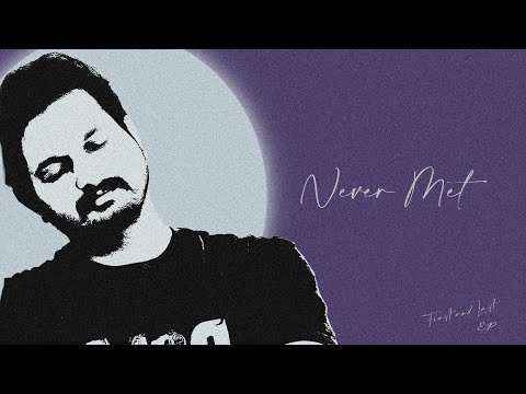 Never Met - First & Last (EP) Ashu Sandal - GK Studio (Lyrical Video)