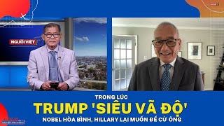 Trong lúc Trump 'siêu vã độ' Nobel Hòa Bình, Hillary lại muốn đề cử ông
