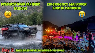 Deadliest Road par bure fase 😫 Emergency mai ki Nadi par Camping 😱 Sach Pass Day 2 