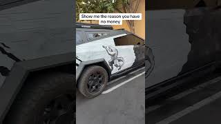 Show me the reason you have no money Tesla Cybertruck Obviously joking #fyp #viral #tesla