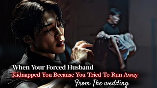 When Your Forced Husband Kidnapped You Because You Tried To Run Away From The Wedding | Jimin ff