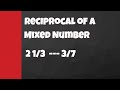 Understanding Reciprocals and Mixed Numbers