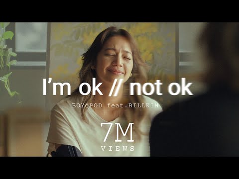 BOYdPOD - I&#39;m ok // not ok (feat. Billkin) &nbsp;[OFFICIAL MV]