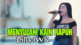 MENYULAM KAIN RAPUH   DILLA IWK   TECTONA REBORN