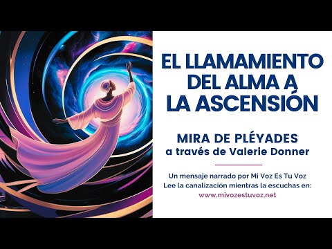 EL LLAMAMIENTO DEL ALMA A LA ASCENSIÓN | Un mensaje de Mira a través de Valerie Donner