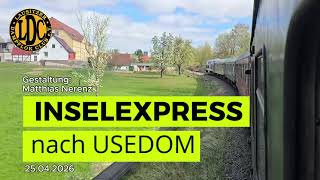 Inselexpress Usedom nach Heringsdorf (25.05.26) mit dem Lausitzer Dampflokclub aus Cottbus.