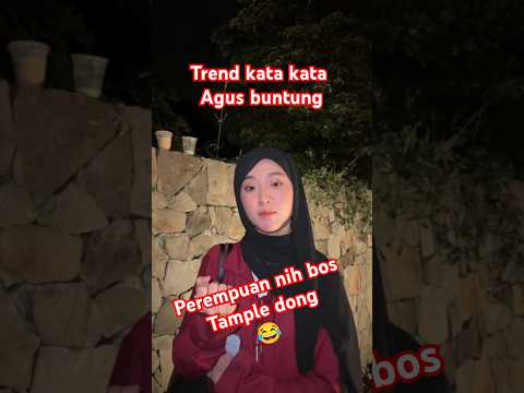 ikutan trend kata kata agus buntung, perempuan nih bos, tamplek dong. #katakata #meme #agusbuntung