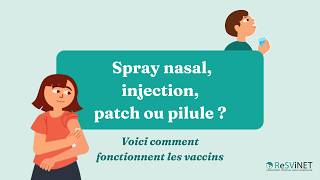 Spray nasal, injection, patch ou pilule ? Voici comment fonctionnent les vaccins