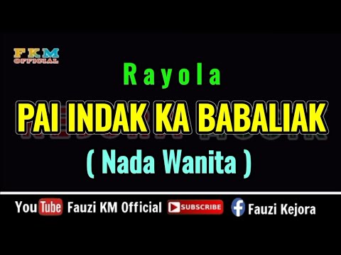 Rayola - Pai indak ka babaliak [ KARAOKE ] Nada Wanita