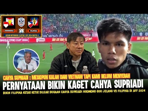 🔴HEBOHKAN JAGAT ASEAN! Gak nyangka Cahya Supriyadi malah ngomong gini Jelang vs Filipina di AFF 2024