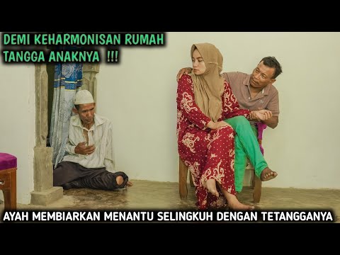 AYAH MEMBIARKAN MENANTUNYA S3'L1N9KUH DENGAN TETANGGANYA, DEMI KEHARMONISAN RUMAH TANGGA ANAKNYA !!