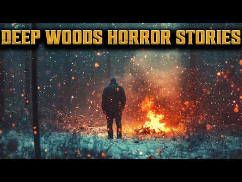 4 DISTURBING Deep Woods Horror Stories