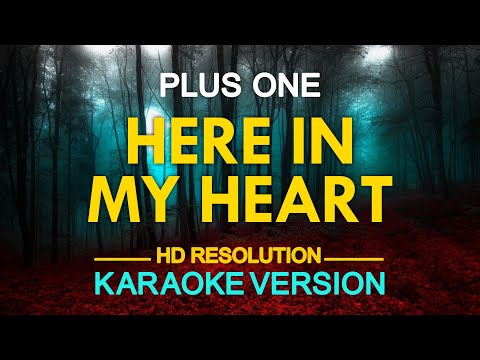 HERE IN MY HEART – Plus One (KARAOKE Version)