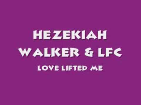 Love Lifted Me de Hezekiah Walker Letra y Video