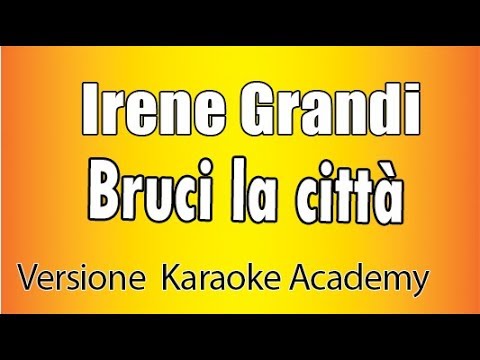 Irene Grandi – Bruci la città (Versione Karaoke Academy Italia)