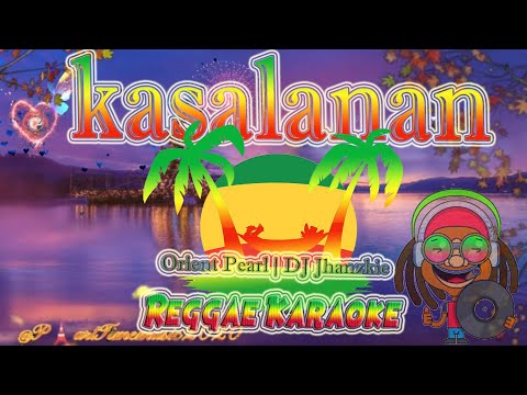 kasalanan – Orient Pear | DJ Jhanzkie Reggae (karaoke version)