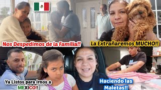Nos Despedimos🥹|Todo Listo para Irnos a MEXICO🇲🇽|La Extrañaremos Mucho😢|Haciendo TODAS las Maletas🎒