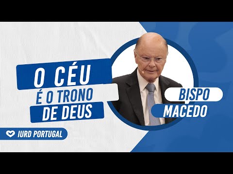 O CÉU É O TRONO DE DEUS - BISPO MACEDO