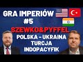 Gra Imperi?w #5 - Szewko&Pyffel - Polska-Ukraina, Turcja Indopacyfik._a