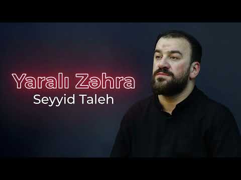 Seyyid Taleh - Yaralı Zəhra