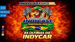 IndyCast Brasil #235 - #Análise #Validação - As últimas da Indy