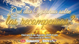 🔴¿QUÉ DICE YAHSHUA HA MASHÍAJ SOBRE LAS RECOMPENSAS? por el Naví Dr. Javier Palacios Celorio