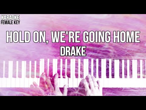 Hold On, We’re Going Home Karaoke Drake FEMALE KEY Slowed Acoustic Piano Instrumental