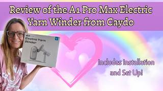 A1 Pro Max Yarn Winder Review, Caydo, Full Set Up and Installation