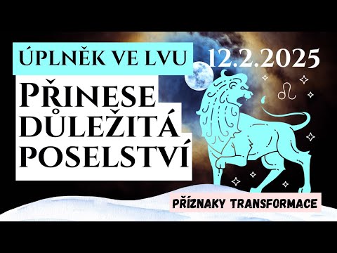 Úplněk ve Lvu 12.2.2025 | Příznaky transformace osobní rozvoj (horoskop dle astrologie)