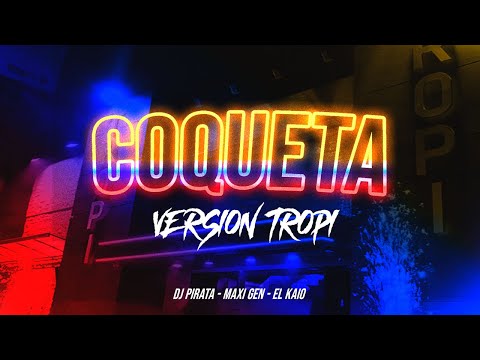 DJ PIRATA - MAXI GEN - EL KAIO / COQUETA (VERSION TROPI)